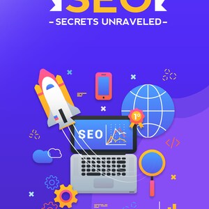 May include: A colorful illustration depicting SEO strategies. A laptop with a graph showing growth, a rocket taking off, a magnifying glass, a globe with a gold medal, and gears. The text "SEO - SECRETS UNRAVELED -" is at the top of the image.
