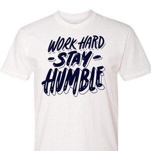 Work Hard Stay Humble  Unisex Tshirt