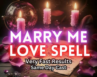 Marry Me POWERFUL Love Spell - Very Fast Results, Same Day Casting White Magic Relationship Obsession Spell Couples In Love Forever Magic
