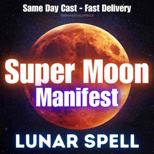 May include: A red super moon with the text "Super Moon Manifest" and "LUNAR SPELL" in white text against a dark starry sky. The text "Same Day Cast - Fast Delivery" appears at the top of the image.