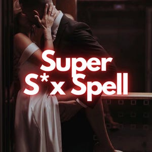SUPER SEX SPELL - Blow His/Her Mind in Bed! - Powerful Love and Sex Spell For Intimacy, Love Magic, Sex Magic, Attraction Spell, Sex Magnet