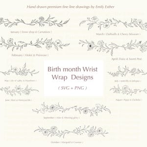 May include: A collection of hand-drawn fine line drawings of floral designs, labeled with birth months and flower names. The designs are in SVG and PNG formats, perfect for wrist wraps. The text reads "Birth month Wrist Wrap Designs".