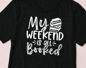 Koszulka Miłośnika Książek - Mój Weekend Jest Zarezerwowany - Koszulka z Książką, Prezenty dla Miłośników Książek, Koszulka Książkowego Nerda, Prezenty Książkowe, Prezenty Czytelnicze, Koszulka Czytelnika