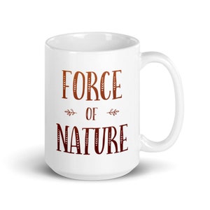 Spiritual Mug, 15oz - Force of Nature - Tree Mug, Pagan Mug, Nature Mug, Inspirational Mug, Witch Mug, Forest Mug, Spiritual Gifts, Nature