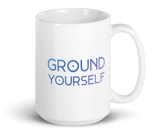 Taza Espiritual, 15oz - Ground Yourself - Taza Espiritual, Taza Pagana, Taza de Meditación, Taza de Bruja, Taza Inspiradora, Taza de la Nueva Era, Taza de Yoga