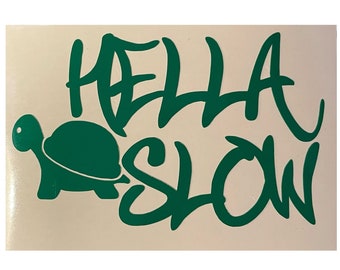 Hella Slow Turtle - Vinyl Decal - Cars, windows, walls, bumper sticker, etc.