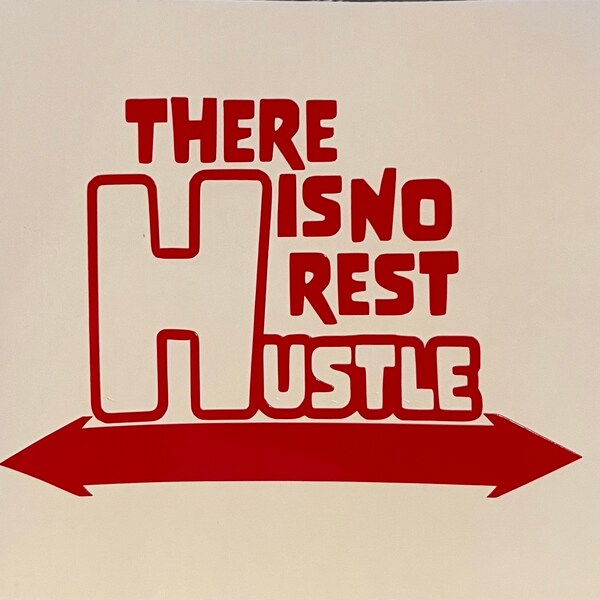 There is no rest, Hustle - funny vinyl Decal - bumper stickers, cars, windows, walls, etc. motivation, confidence, inspiration, work hard