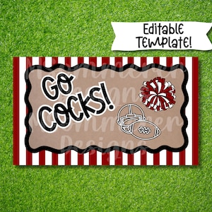 May include: A rectangular sign with a brown background and the words "Go Cocks!" in black. The sign has a red and white striped border and includes a football helmet, football, and a maroon and white pom-pom. The words "Editable Template!" are at the top.