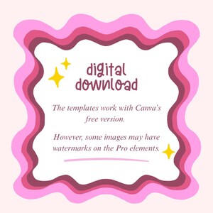 May include: Pink and white digital download graphic with text. The text reads "digital download" in a playful font. The graphic also includes the text "The templates work with Canva's free version. However, some images may have watermarks on the Pro elements."