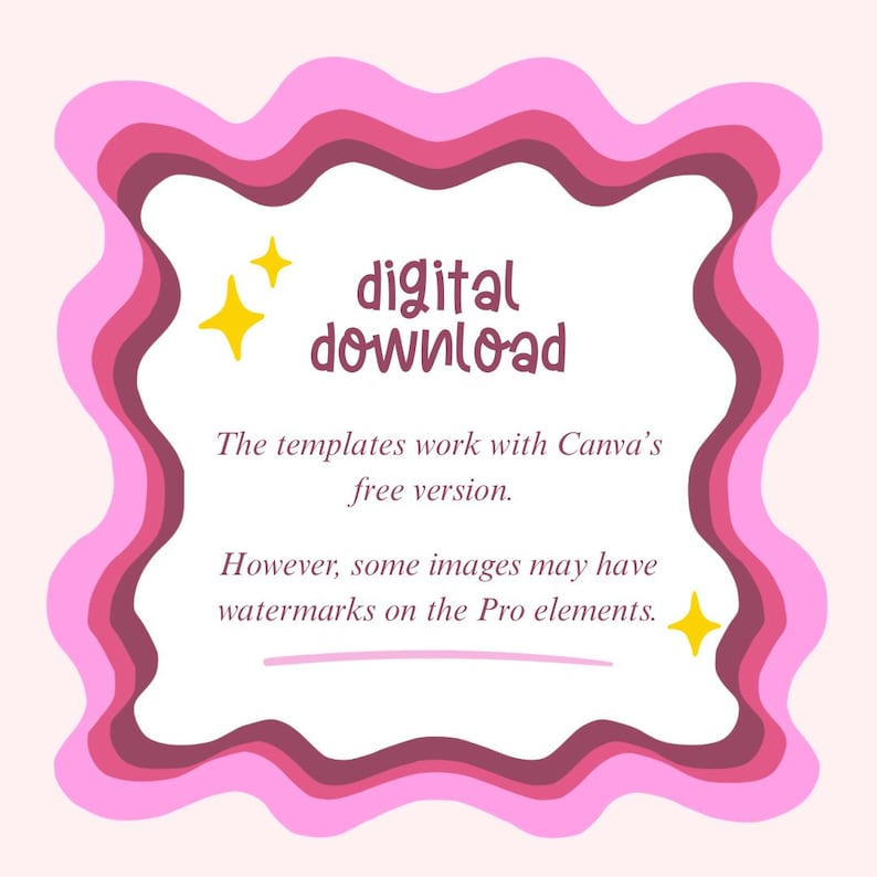May include: Pink and white digital download graphic with text. The text reads "digital download" in a playful font. The graphic also includes the text "The templates work with Canva's free version. However, some images may have watermarks on the Pro elements."