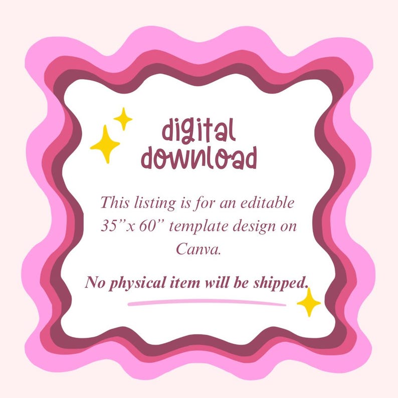 May include: A digital download graphic with a pink wavy border and text that reads "digital download." The listing is for an editable 35" x 60" template design on Canva. No physical item will be shipped.