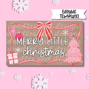 May include: A Christmas-themed design with the words "MERRY LITTLE christmas" in white script. The design includes a pink bow, ornaments, a candy cane, a gift, and a Christmas tree. The words "Editable Template!" are at the top.