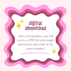 May include: A digital download graphic with a pink wavy border and the words "digital download". The text below states that after purchase, a PDF file with instructions and a Canva template link will be provided. Two yellow starbursts are included.