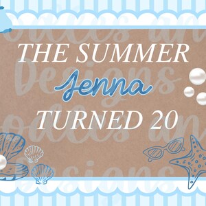 May include: A light blue and brown design with the text "THE SUMMER Designs Jenna TURNED 20". The design includes a bow, seashells, pearls, sunglasses, and a starfish. The background has blue stripes.
