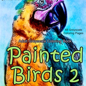 Painted Birds 2 Adult Greyscale Coloring Book 48 Page Coloring Book with Color Guide High Resolution 8.5 x 11 instant download printable PDF