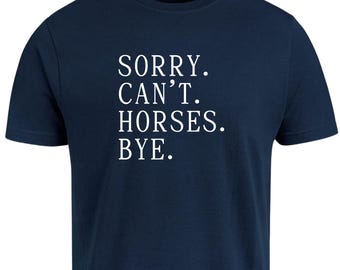 Funny Horse Lover T-Shirt – Sorry Can’t Horses Bye, Equestrian Tee