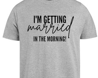 Braut zu sein Shirt, Im, die am Morgen heiratet Shirt für die Nacht vor dem Hochzeitsgeschenk für Braut Shirt Zukünftige Frau Shirt Verlobte Shirt