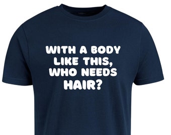 Funny Bald Man T-Shirt | "With a Body Like This" Dad Gift