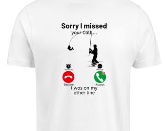 Es tut mir leid, ich habe deinen Anruf verpasst - ich war auf meiner anderen Linie Lustiges Angeln T-Shirt - Geschenk für Fischer - T-Shirt für Männer - Barsch Angeln Grafik-Shirt