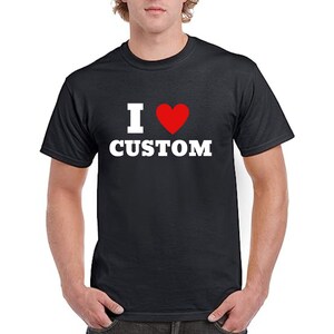 I Love Custom
Custom tshirt
Personalized t shirt