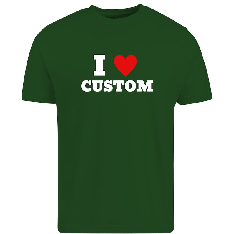 I Love Custom
Custom tshirt
Personalized t shirt