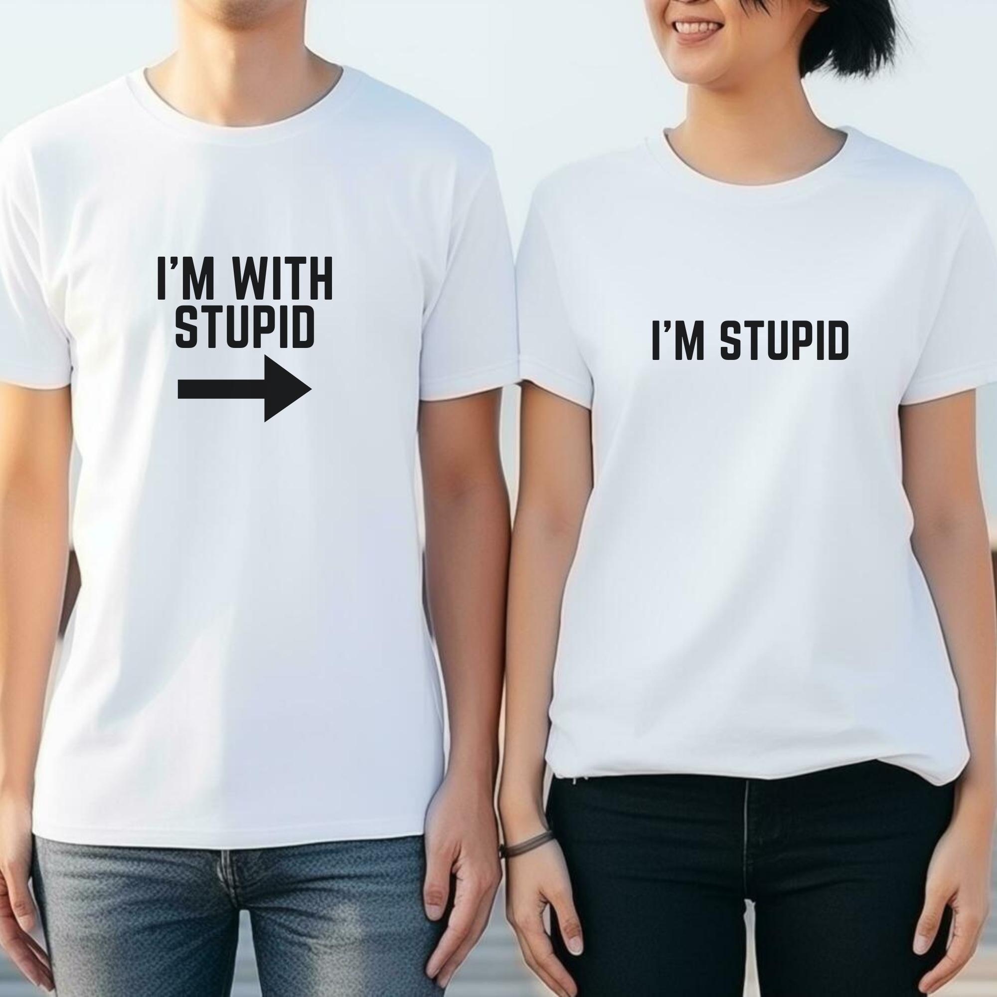 I'm Stupid Shirt, Best Friends Matching Shirts, I'm With Stupid T