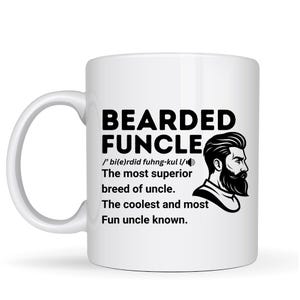 May include: White ceramic mug with the text "BEARDED FUNCLE" and a definition. The mug also features a black and white illustration of a bearded man.