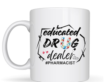 Educated Drug Dealer Pharmacist Coffee Mug - 11oz White Ceramic Tea Cup - Funny Pharmacy Graduation Gift for Doctor and Student