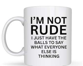 Ich bin nicht Rude, ich sage nur, was alle anderen denken Tasse - Lustige sarkastische Kaffeetasse - 11 Unzen weiße Keramik Scherzgeschenk für Freunde