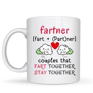 May include: White ceramic mug with the word "fartner" in red, along with the phrase "couples that FART TOGETHER STAY TOGETHER." The mug features cartoon cloud characters, a red heart, and small hearts.