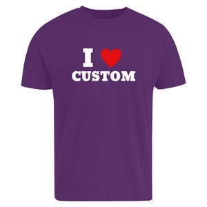 I Love Custom
Custom tshirt
Personalized t shirt