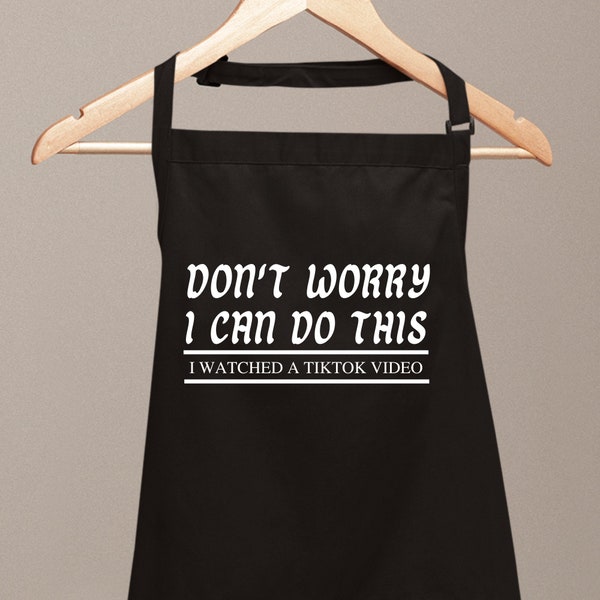 Don't worry I can Do this I watched a TIKTOK Video Grill Apron, Funny Printed Chef apron, Gifts for dad, Funny apron,Gift For Husband