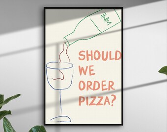 Should we order pizza? | Aesthetic Print | Digital Download