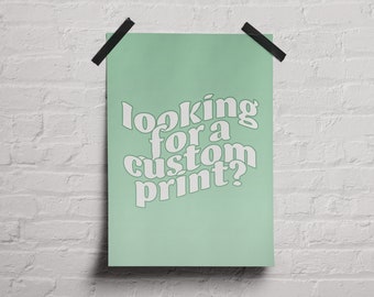 Custom Print! (Digital Download)