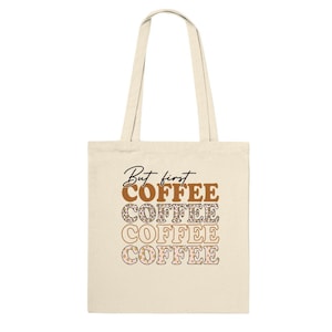 Classic Tote Bag (But first, Coffee)
