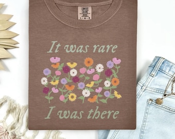 It was rare, I was there Tee