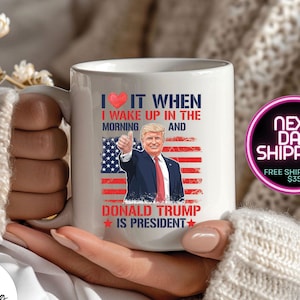 I Love When I Wake Up and Trump is President Coffee Mug, Inauguration Gift, Trump Merch, Trump Lovers Gift, Donald Trump Glass Tumbler