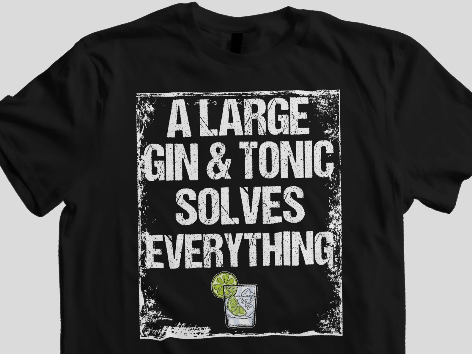 Gin Shirt A large Gin Tonic solves everything Drinking Tee Etsy