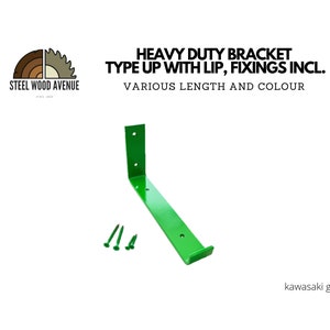 May include: Green metal bracket with a lip, designed for heavy duty use. It comes with screws and is available in various lengths. The text "HEAVY DUTY BRACKET TYPE UP WITH LIP, FIXINGS INCL. VARIOUS LENGTH AND COLOUR" is visible in the image. The text "kawasaki green" is also visible in the image.