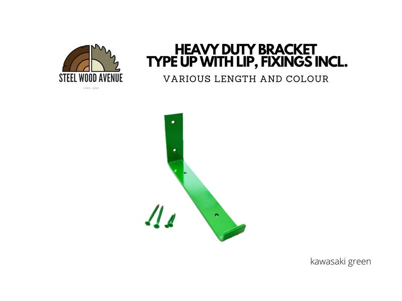 May include: Green metal bracket with a lip, designed for heavy duty use. It comes with screws and is available in various lengths. The text "HEAVY DUTY BRACKET TYPE UP WITH LIP, FIXINGS INCL. VARIOUS LENGTH AND COLOUR" is visible in the image. The text "kawasaki green" is also visible in the image.