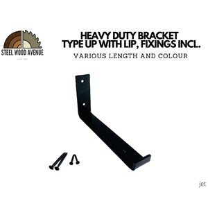 May include: Black metal bracket with a lip, designed for mounting shelves or other objects. It comes with screws for installation. The bracket is labeled "Heavy Duty Bracket Type Up With Lip, Fixings Incl. Various Length And Colour" and "jet black".