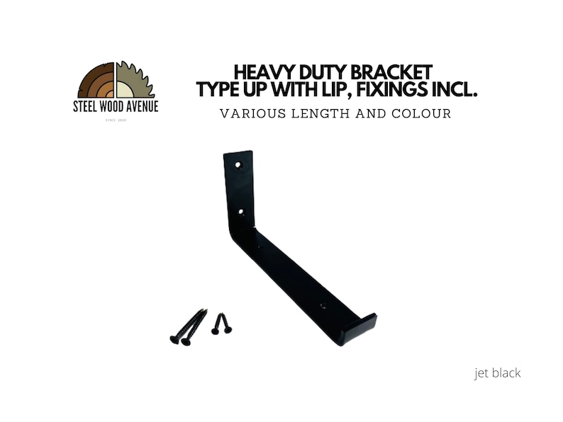 May include: Black metal bracket with a lip, designed for mounting shelves or other objects. It comes with screws for installation. The bracket is labeled "Heavy Duty Bracket Type Up With Lip, Fixings Incl. Various Length And Colour" and "jet black".