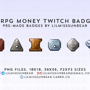 May include: Five pixel art Twitch badges for a tabletop role-playing game (TTRPG). The badges are a copper coin, a gray triangle, a wooden chest, a silver coin, and a blue diamond. The text "TTRPG MONEY TWITCH BADGES" and "PRE-MADE BADGES BY LILMISSSUNBEAR" is at the top of the image. The text "PNG FILES. 18X18, 36X36, 72X72 SIZES" is at the bottom of the image.