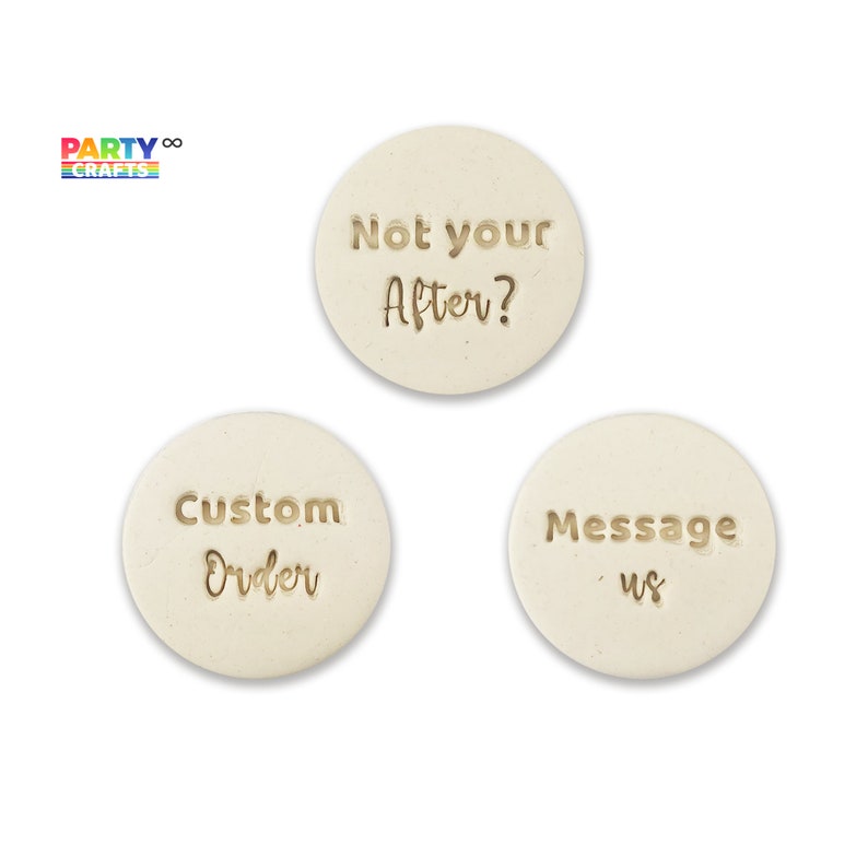 May include: Three round, white, ceramic coasters with gold lettering. The coasters say "Not your after?", "Custom Order", and "Message us".