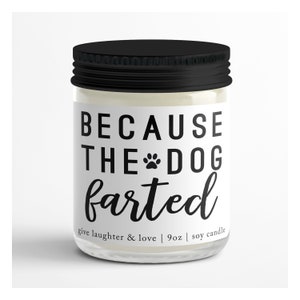 Because the Dog Farts | Gift For Her | Gift For Him | Christmas Gift | Birthday Gift | Funny Candle | Gift Idea