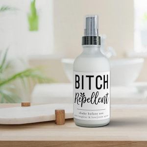 Bitch Repellent - Funny Room + Linen + Bathroom Spray, Choose your Scent, Fabric Freshener, Car Spray, 4 oz