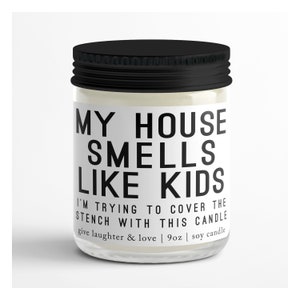 My House Smells Like Kids...Gift For Friend | Gift For Her | Gift For Him | Christmas Gift | Birthday Gift | Funny Candle | Gift Idea