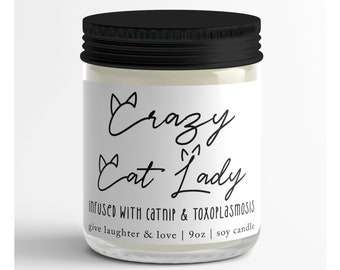 Crazy Cat Lady infused with catnip and toxoplasmosis Soy Candle....Gift for Friend | Gift for Her |