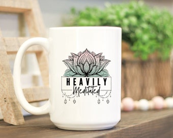 Heavily meditated mug, Spiritual mug, 15oz mug, Yoga Coffee or tea mug, meditation, wellness, gift