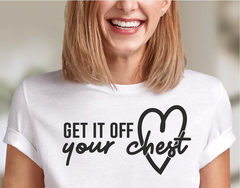 Get It off Your Chest SVG PNG PDF Eps Jpg, Speak up Svg, Mental